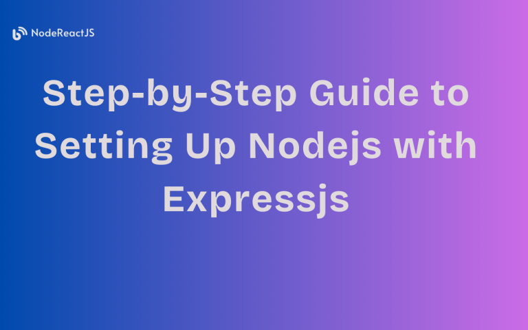 Step-by-Step Guide to Setting Up Nodejs with Expressjs