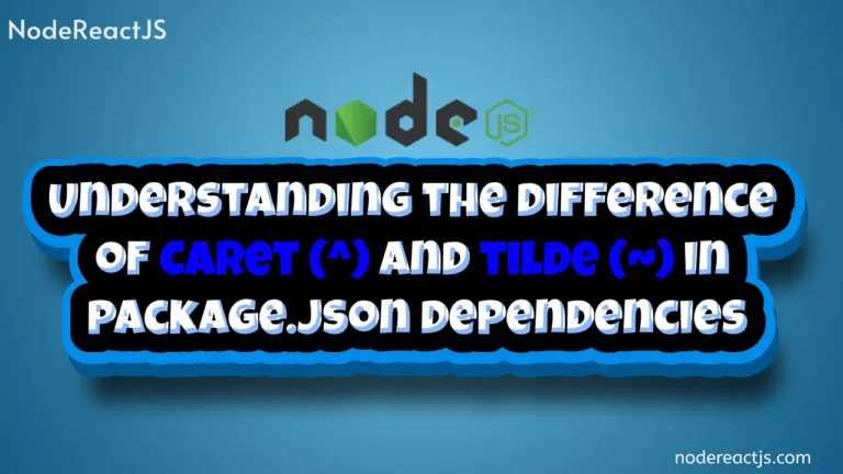 Dependency Updates: Caret (^) vs. Tilde (~) in package.json